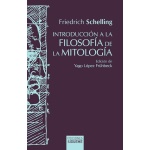 INTRODUCCIÓN A LA FILOSOFÍA DE LA MITOLOGÍA / FRIEDRICH W. J. SCHELLING
