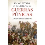 GUERRAS PUNICAS / ESO NO ESTABA EN MI LIBRO DE LAS / JAVIER MARTÍNEZ-PINNA