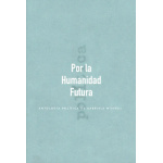 POR LA HUMANIDAD FUTURA / GABRIELA MISTRAL