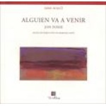 ALGUIEN VA A VENIR / VILLARROCHA, VICENTE FOSSE, JON ANOS, MARIANO