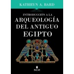 INTRODUCCIÓN A LA ARQUEOLOGÍA DEL ANTIGUO EGIPTO / BARD, KATHRYN A.