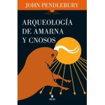 ARQUEOLOGÍA DE AMARNA Y CNOSOS / JOHN PENDLEBURY