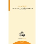 LECCIÓN PARA ESTUDIANTES DE ARTE (Y OTROS ENSAYOS) / WILDE, OSCAR