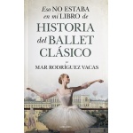 HISTORIA DEL BALLET CLÁSICO/ ESO NO ESTABA.. / RODRÍGUEZ VACAS, MAR