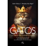 GATOS / LOS FELINOS QUE DOMINAN EL MUNDO / ESTHER PEDRAZA
