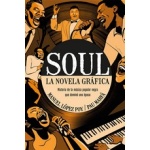 SOUL / LA NOVELA GRAFICA HISTORIA DE LA MUSICA NEGRA QUE DOMINO UNA EPOCA / LÓPEZ POY, MANUEL