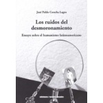 LOS RUIDOS DEL DESMORONAMIENTO / José Pablo Concha Lagos