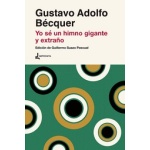 YO SÉ UN HIMNO GIGANTE Y EXTRAÑO / BECQUER, GUSTAVO ADOLFO