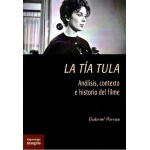 LA TÍA TULA / ANÁLISIS, CONTEXTO E HISTORIA DEL FILME / PORRAS, GABRIEL