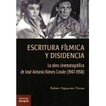 ESCRITURA FÍLMICA Y DISIDENCIA / HIGUERAS FLORES, RUBEN