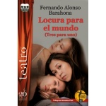 LOCURA PARA EL MUNDO (TRES PARA UNO) / ALONSO BARAHONA, FERNANDO