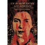 UN RUMOR ENTRE LOS ÁRBOLES / DICKINSON, EMILY