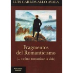 FRAGMENTOS DEL ROMANTICISMO / ALLO AYALA, LUIS CARLOS