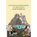 LOS IDIOTAS PREFIEREN LA MONTAÑA / RODRIGUEZ, ALOMA