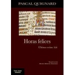HORAS FELICES / QUIGNARD, PASCAL