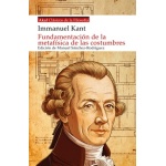 FUNDAMENTACION DE LA METAFISICA DE LAS COSTUMBRES / Autor(es):KANT, IMMANUEL