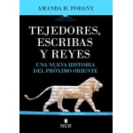 TEJEDORES, ESCRIBAS Y REYES / PODANY, AMANDA H.