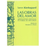 LAS OBRAS DEL AMOR / MEDITACIONES CRISTIANAS EN FORMA DE DISCURSOS / KIERKEGAARD, SOREN