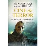 CINE DE TERROR / ESO NO ESTABA EN MI LIBRO DE.. / ANTONIO MÍGUEZ SANTA CRUZ