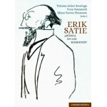 ERIK SATIE ¿MÚSICA EN LOS MÁRGENES? /  Aráez Santiago, Tatiana