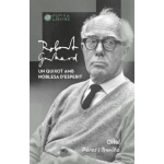 ROBERT GERHARD. UN QUIJOTE CON NOBLEZA DE ESPÍRITU / ORIOL PÉREZ I TREVIÑO