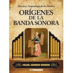 MUSICA Y ARQUEOLOGIA DE LOS MEDIOS ORIGENES DE BANDA SONORA / MIGUEL HERRERO HERRERO