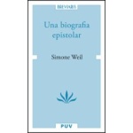 UNA BIOGRAFIA EPISTOLAR SIMONE WEIL / SIMONE WEIL