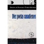 Diez poetas canadienses (Quebec) / Francisco Torres Monreal, ed.