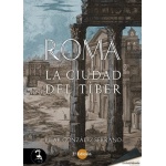 Roma ciudad del Tíber 2ª ed. / González Serrano, Pilar