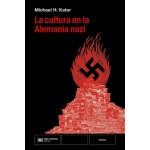 La cultura en la alemania nazi / Kater, Michael H.