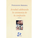 ARRABAL CELEBRANDO LA CEREMONIA LA CEREMONIA DE LA CONFUSIÓN / ARRABAL, FERNANDO