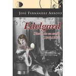Edelgard. Diario de un sueño (1949-1953) / José Fernández Arroyo