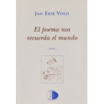 El poema nos recuerda el mundo / Jan Erik Vold / Francisco J. Uriz