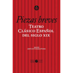 Teatro clásico español del siglo XIX. Vol. 1. Piezas breves / González Subías, José Luis