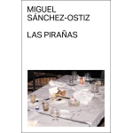 Las pirañas / Sánchez-Ostiz, Miguel