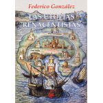 Las utopías renacentistas / Federico González