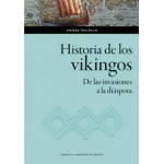 Historia de los vikingos. De las invasiones a la diáspora / Pierre Bauduin
