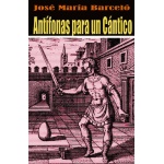 Antífonas para un Cántico /  José María Barceló Espuis