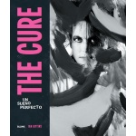 The Cure. Un sueño perfecto / Ian Gittins