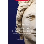 La profecía en la Antigüedad /  Perspectivas próximo-orientales, bíblicas y griegas /  Martti Nissinen