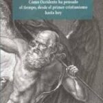 Cronos. Cómo occidente ha pensado el tiempo, desde el primer cristianismo / François Hartog