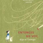 Entonces me voy, dijo el tiempo / Bettina Obrecht / Julie Volk