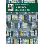 La música del siglo XX / Robert P. Morgan