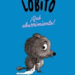Lobito ¡Qué aburrimiento! /  Magali Clavelet