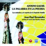 Antonio Gaudi: La Palabra en la piedra / Jean Paul Hernandez