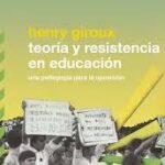 Teoría y resistencia en educación / Henry Giroux
