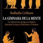 La gimnasia de la mente / Raffaella Cribiore