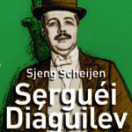 SERGUÉI DIÁGUILEV / UNA VIDA POR EL ARTE / Sjeng Scheijen (Escritor) / Juan González-Castelao Martínez (Traductor)