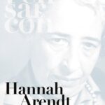 Hannah Arendt. Una vida por y para la libertad / Sissi Cano Cabildo