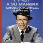 A su manera / La biografía no autorizada de Frank Sinatra / Kitty Kelley